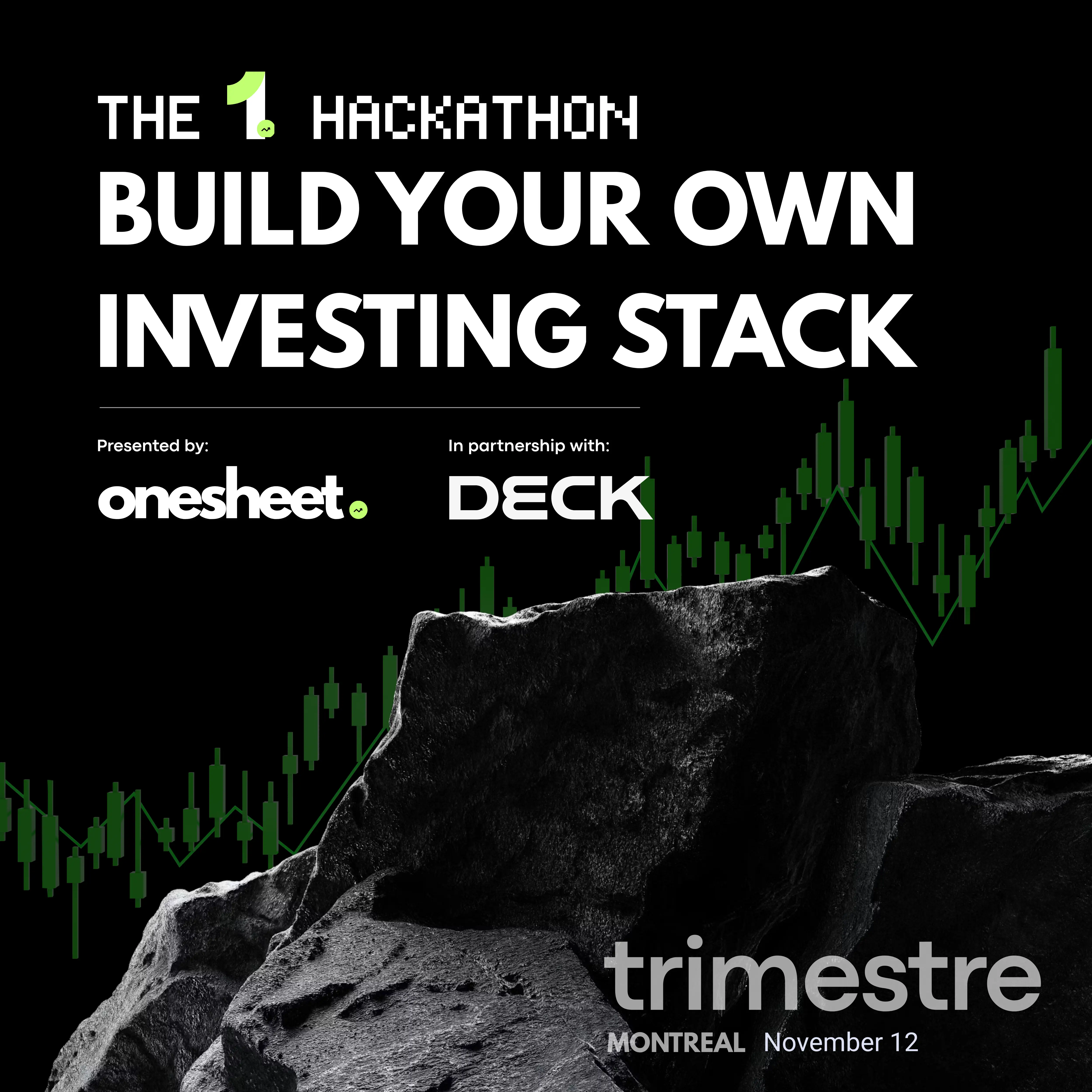 Poster: The 1st hackathon — Build your own investing stack. Presented by Onesheet, in partnership with Deck. Montréal, November 12
